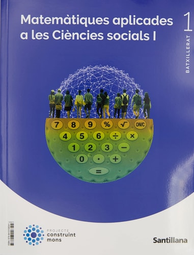 Matemàtiques aplicades a les Ciències Socials I 1 Batxillerat : Projecte construint mons
