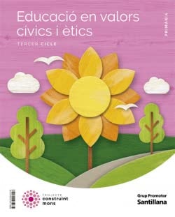 EDUCACIO EN VALORS CIVICS I ETICS TERCER CICLE PRI CONSTRUINT MONS