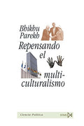 Repensando el multiculturalismo : diversidad cultural y teoría política