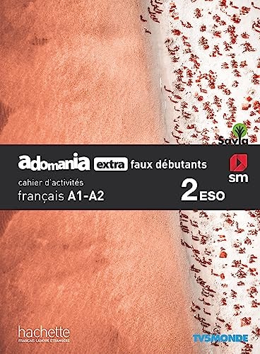 Adomania extra faux débutants, français A1-A2, 2 ESO. Cahier d'activités