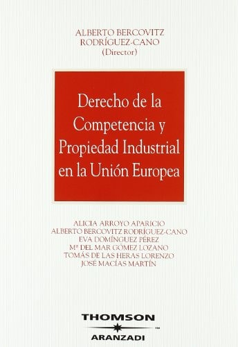 Derecho de la competencia y propiedad industrial en la Unión Europea