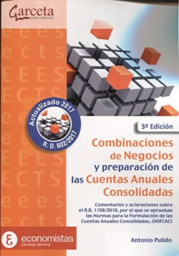 Combinaciones de negocios y preparación de las cuentas anuales consolidadas comentarios y aclaraciones sobre el Real Decreto 1159/2010, por el que se aprueban las normas para la formulación de la Cuentas Anuales Consolidadas (NOFCAC)