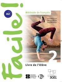 Facile! 2, méthode de français Livre de l'élève