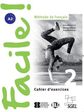 Facile 2! Méthode de franÇais. Cahier d'exercises