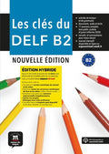 Les clés du DELF B2 Livre de l'élève. Edition hybride