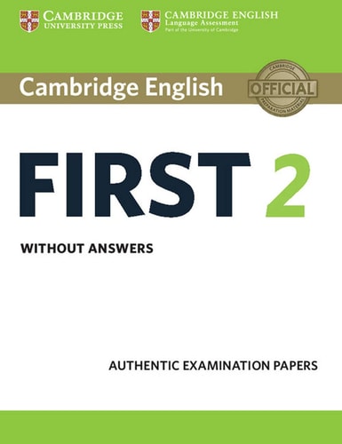 Cambridge English First 2 Student's Book without answers Authentic Examination Papers