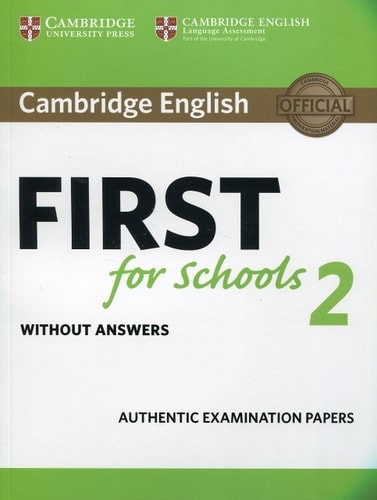 Cambridge English First for Schools 2 Student's Book without answers Authentic Examination Papers