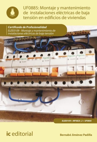 Montaje y mantenimiento de instalaciones eléctricas de baja tensión en edificios de viviendas. ELEE0109 - Montaje y mantenimiento de instalaciones eléctricas de baja tensión