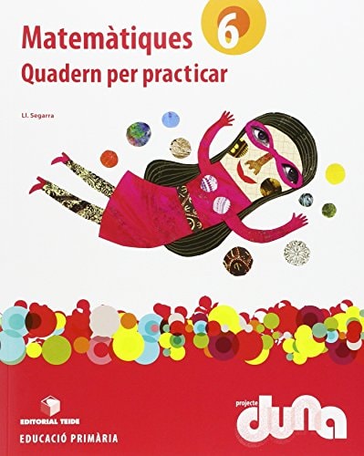 Matemàtiques, 6 Educació Primària Projecte Duna. Quadern per a practicar