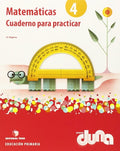 Matematicas, 4 Educación Primaria - Proyecto Duna. Cuaderno para practicar