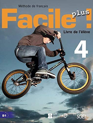 Facile plus! 4, méthode de français Livre de l'élève