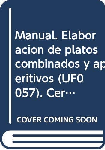 Manual. Elaboración de platos combinados y aperitivos (UF0057). Certificados de profesionalidad. Operaciones básicas de cocina (HOTR0108)