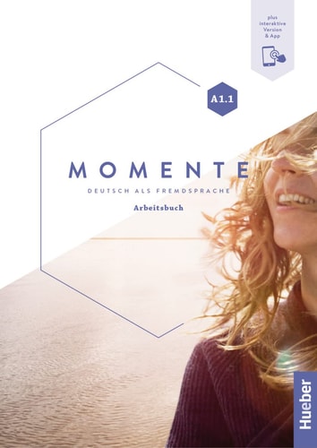 Momente A1.1. Arbeitsbuch plus interaktive Version / Sabine Glas-Peters, Angela Pude, Monika Reimann. .... ...