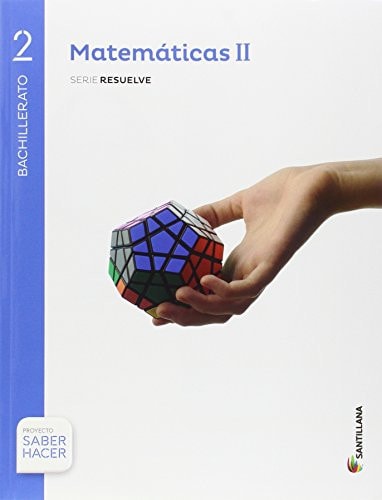 MATEMATICAS II SERIE RESUELVE 2 BTO SABER HACER