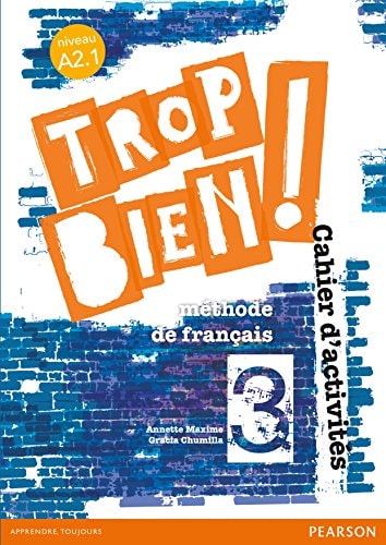 Trop bien! 3 Cahier d'activités