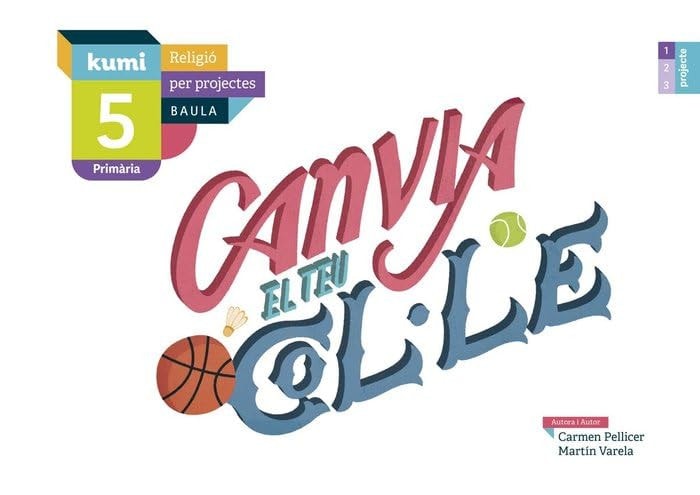 Canvia el teu col·le, 5 Primària Kumi religió per projectes Baula
