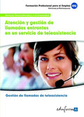 Atención y gestión de llamadas entrantes en un servicio de teleasistencia formación para el empleo