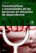 Características y necesidades de las personas en situación de dependencia CGFM atención a las personas en situación de dependencia : servicios socioculturales y a la comunidad