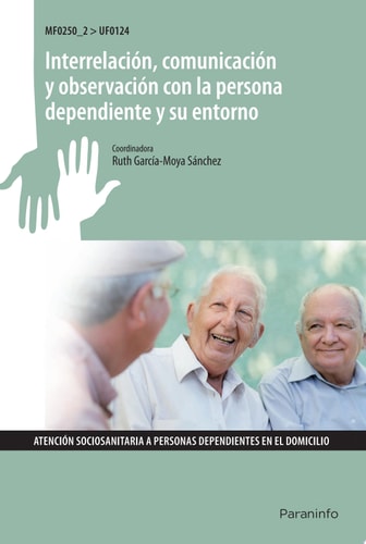 Interrelación, comunicación y observación con la persona dependiente y su entorno