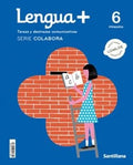 Lengua +, 6 Primaria, Tareas y destrezas comunicativas, Serie colabora, Adaptado LOMLOE.