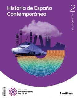 HISTORIA ESPAÑA CONTEMPORANEA 2ºBACH 23 CONSTRUYENDO MUNDOS