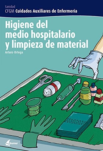 Higiene del medio hospitalario y limpieza del material CFGM cuidados auxiliares de enfermería : sanidad
