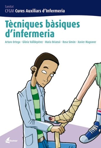 Tècniques bàsiques d'infermeria (crèdits 2, 3, 4, i 5) : CFGM cures auxiliars d'infermeria : sanitat