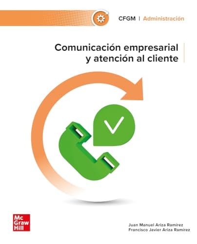 Comunicación Empresarial y Atención al Cliente : Grado Medio CFGM Administración