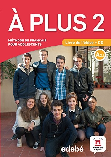 À plus méthode pour adolescents. Livre de l'élève + CD : A 2.1 / auteurs: Katia Brandel, Ana Castro Benítez, Antony Sevre, Raphaële Fouillet, Gwendoline Le Ray, Sophie Lhomme. 2. ...