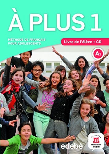 À plus méthode pour adolescents. Livre de l'élève + CD : A1 / auteurs: Lauréda Kharbache, Ana Carrión, Ludovic Gaucher. 1. ...