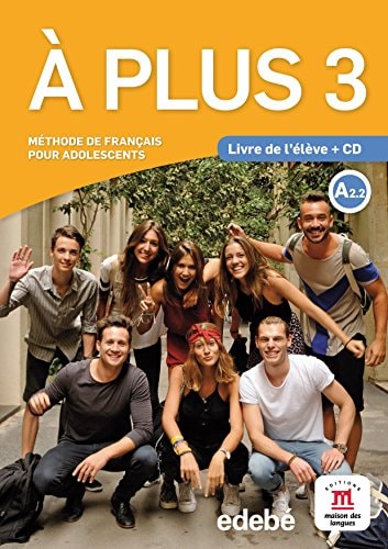 À plus méthode pour adolescents. Livre de l'élève + CD : A 2.2 / auteurs: Katia Brandel, Antony Sevre, Virginie Karniewicz, Michèle Bosquet, Yolanda Rennes. 3. ...