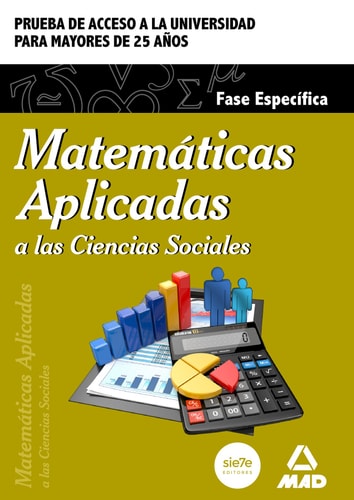 Matemáticas Aplicadas a las Ciencias Sociales. Fase específica. Prueba de acceso a la Universidad para Mayores de 25 años