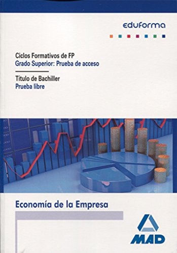 Pruebas de acceso a Ciclos Formativos de Grado Superior. Prueba Libre para la Obtención del Título de Bachiller. Economía de la Empresa (Spanish Edition)