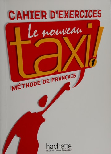 Le nouveau taxi! Cahier d'exercices. Per le Scuole superiori