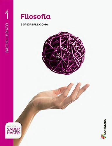 Filosofía 1o Bachillerato : Proyecto Saber Hacer