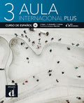Aula internacional Plus B1 Curso de español ; [Kurs- und Übungsbuch mit Audios und Videos]