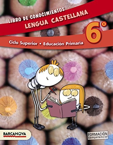Lengua castellana, 6o, ciclo superior, Educación Primaria Libro de conocimientos