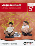 Lengua castellana, 5o Educación Primaria Programa Palabras. Libro de conocimientos