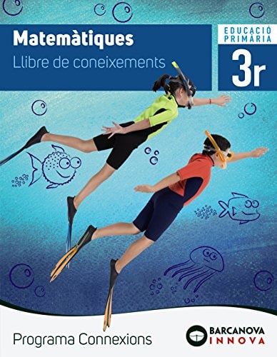 Matemàtiques, 3r Educació Primària Programa Connexions. Lllibre de coneixements