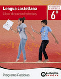 Lengua castellana, 6o Educación Primaria Programa Palabras. Libro de conocimientos