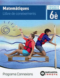 Matemàtiques, 6è Educació Primària Programa Connexions. Llibre de coneixements