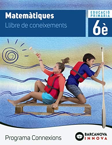 Matemàtiques, 6è Educació Primària Programa Connexions. Llibre de coneixements
