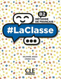 #LaClasse. B2. Livre de l'élève. Édition international. Per le Scuole superiori. Con DVD Audio