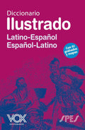 Diccionario Ilustrado Latín. Latino-Español/ Español-Latino (VOX - Lenguas clásicas)