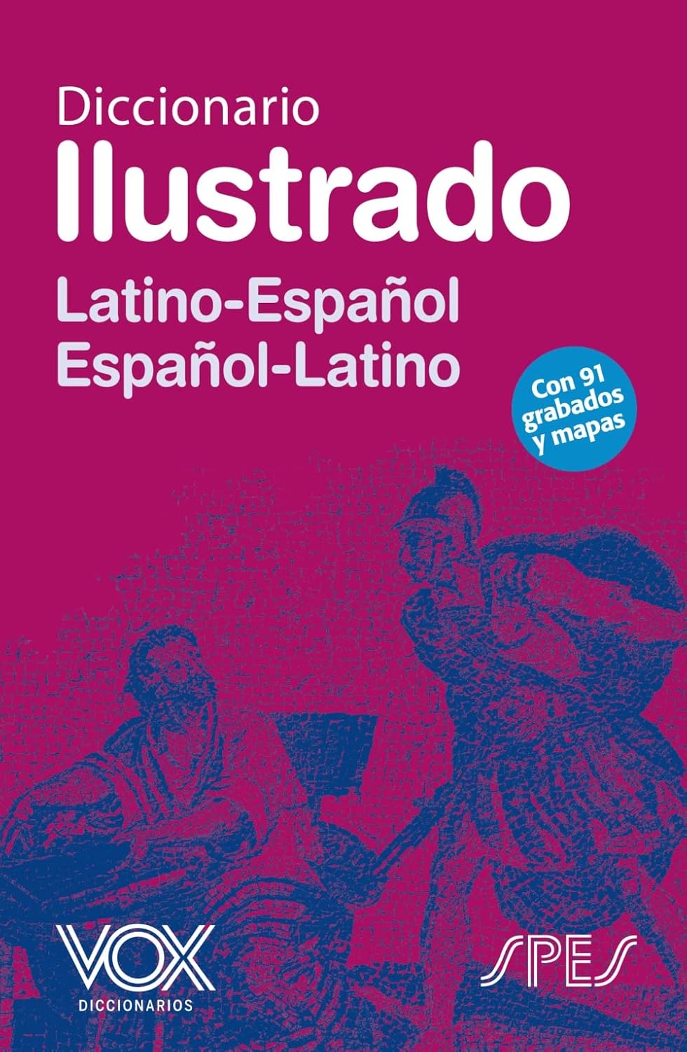 Diccionario Ilustrado Latín. Latino-Español/ Español-Latino (VOX - Lenguas clásicas)