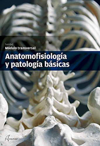 Anatomofisiología y patología básicas familia profesional de sanidad, módulo transversal