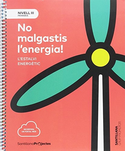 No malgastic l'energia!, Nivell III Primària l'estalvi energètic : Santillana Projectes