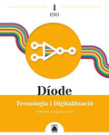 Díode 1. Tecnologia i Digitalització 1 ESO (PRODIGI)