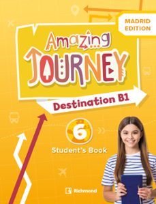 Amazing Journey 6, Destination B1, Madrid Edition Student's book