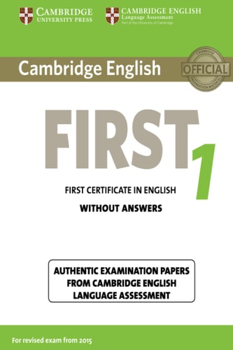 Cambridge English First 1 for Revised Exam from 2015 Student's Book without Answers Authentic Examination Papers from Cambridge English Language Assessment